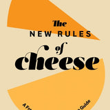The New Rules of Cheese by Anne Saxelby